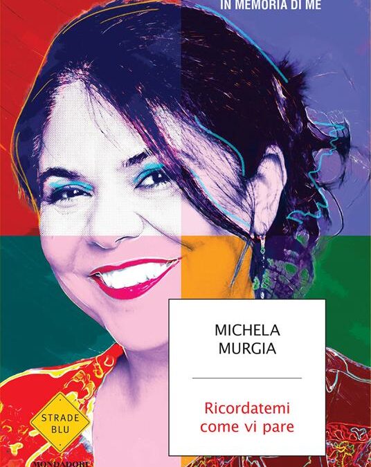 “Ricordatemi come vi pare” di Michela Murgia