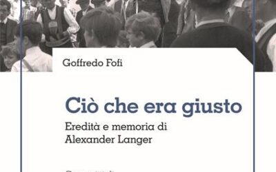 «Ciò che era giusto. Eredità e memoria di Alexander Langer» di Goffredo Fofi