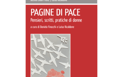 «Pagine di pace. Pensieri, scritti, pratiche di donne» a cura di Daniela Finocchi e Luisa Ricaldone